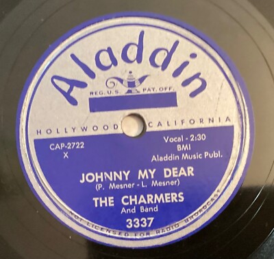 The Charmers   78 rpm Aladdin 3337: Johnny My Dear/All Alone; V+ cond
