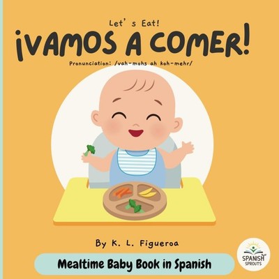 Mealtime Baby Books in Spanish: ''Vamos a Comer'' Bilingual Baby Books Spanish Adv
