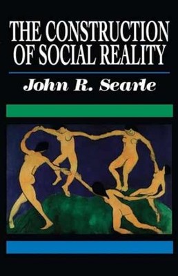 The Construction of Social Reality - Paperback, by Searle John R. - Very Good