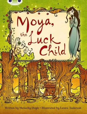Bug Club Independent Fiction Year 3 Brown A Moya, the Luck Child | Malachy Doyle