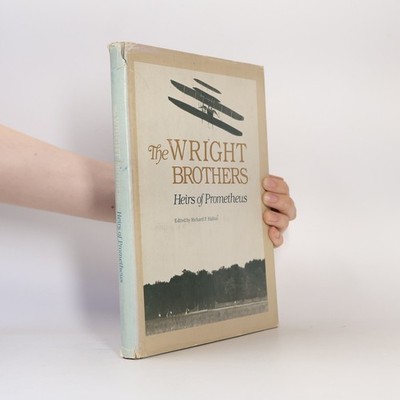 The Wright Brothers: Heirs of Prometheus  |  Richard P. Hallion