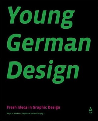 Young German Design: Fresh Ideas in Graphic Design Fresh Ideas in Graphic Design