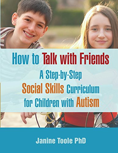 How To Talk With Friends: A Step-by-Step Social Skills... - Toole PhD, Janine