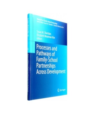 Processes and Pathways of Family-School Partnerships Across Development