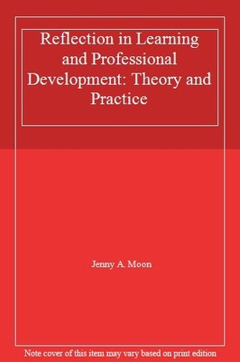 Reflection in Learning and Professional Development: Theory and 