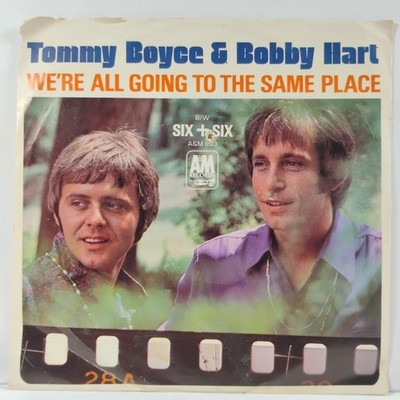 Tommy Boyce & Bobby Hart*   We're All Going To The Same Place / Si: 7'' 45RPM 756
