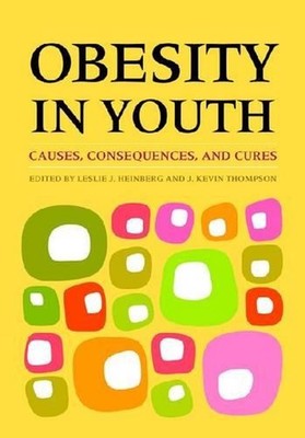 Obesity in Youth: Causes, Consequences, and Cures by Leslie J. Heinberg (English