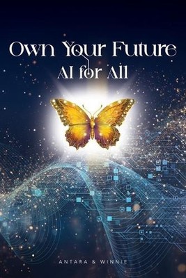 Own Your Future - AI for ALL by Winnie Kroculick Paperback Book