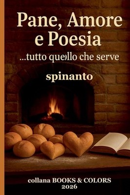 PANE, AMORE E POESIA ...tutto quello che serve by Spinanto (Italian) Paperback B