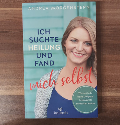Andrea Morgenstern Ich suchte Heilung und fand mich selbst Taschenbuch Kailash  