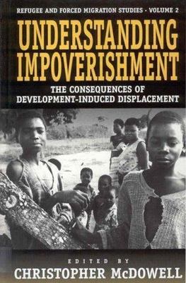 Forced Migration Ser.: Understanding Impoverishment : The Consequences of...