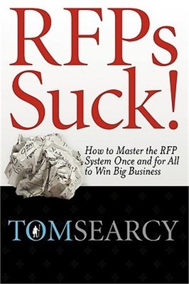 Rfps Suck! How to Master the RFP System Once and for All to Win Big Business (Pa