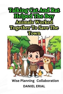 Talking Cat And Rat Helped The Boy: Animals Worked Together To Save The Town by