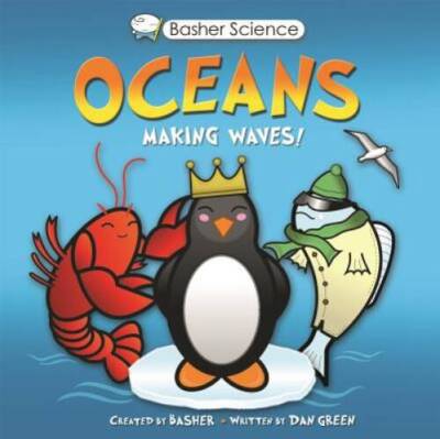 Basher Science: Oceans: Making Waves! - Paperback By Basher, Simon - VERY GOOD