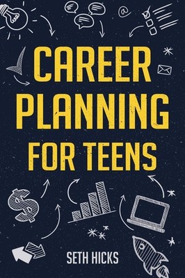 Career Planning for Teens: Discover The Proven Path to Finding a Successful ...