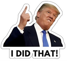 TRUMP - I did that - 100 Sticker Pack - Waterproof Printed Decal / Sticker, C