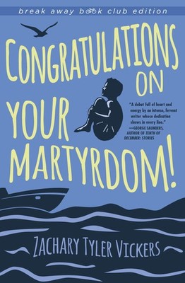 Congratulations on Your Martyrdom! (Break Away Book Club), Zach Tyler Vicke ...