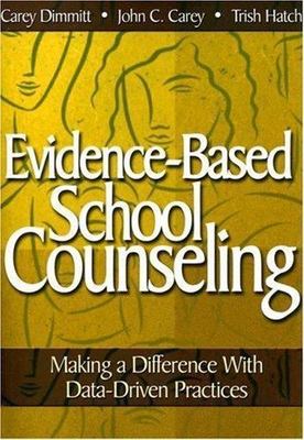 Evidence-Based School Counseling: Making a Difference with Data-Driven Practices