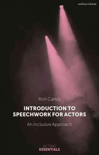 Acting Essentials Ser.: Introduction to Speechwork for Actors : An Inclusive ...