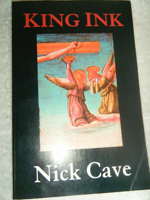 Nick Cave King Ink Paperback Book 1993 Edition 2.13.61 Second Printing