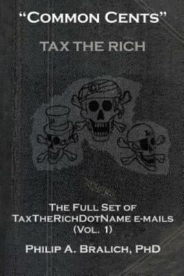 Common Cents: The Full Set Of Taxtherichdotname Emails (Vol  1)