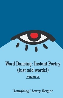 Word Dancing: Instant Poetry: Instant Poetry (Just add words!) volume 3 by Lawre