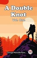 George Manville Fenn | A Double Knot Vol. One | Taschenbuch | Englisch (2024)