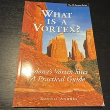 What Is a Vortex? by Dennis Andres Paperback, Mr. Sedona, Nature, Spirituality