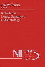 Kotarbinski : Logic, Semantics and Ontology, ...