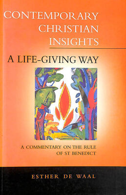 A Life-giving Way: Commentary on the Rule of St. Benedict (Contemporary Christ..
