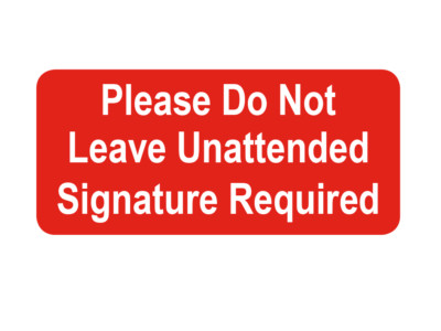 Please Do not Leave Unattended Signature Required / Small Stickers Sticky Labels