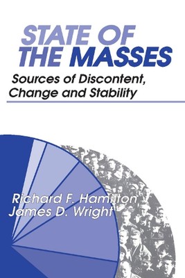 State of the Masses: Sources of Discontent, Change and Stability by James Wright