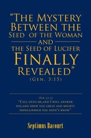 Septimus Bacourt | The Mystery Between The Seed Of The Woman And The Seed Of...