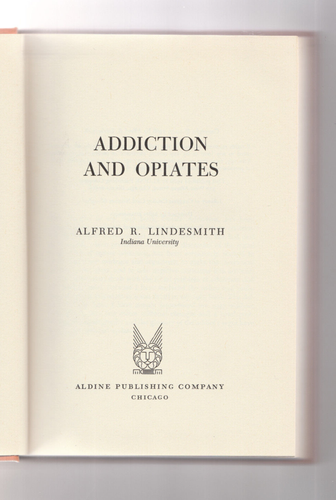ADDICTION AND OPIATES. By Alfred B. Lindesmith: 1968 Hardcover. - Narcotics - Picture 2 of 4