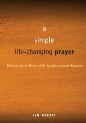 A Simple, Life-Changing Prayer: Discovering the Power of St. Ignatiu - VERY GOOD