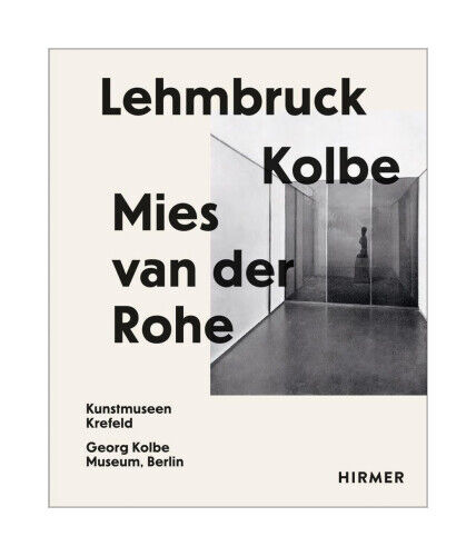 Thumbnail - Lehmbruck - Kolbe - Mies Van Der Rohe Von Sylvia Martin, Julia Wallner