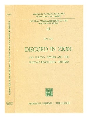 Liu, Dai (B.1930 Discord IN Zion: The Puritan Divine And Revolu