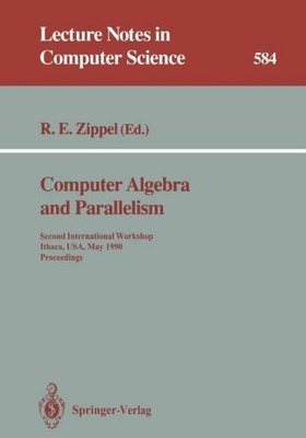 Computer Algebra and Parallelism Richard E. Zippel