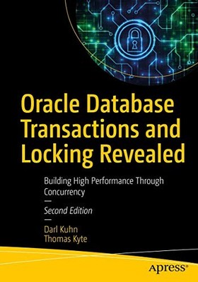 Oracle Database Transactions and Locking Revealed : Building High Performance...