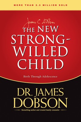 The New Strong-Willed Child by Dobson, James C.
