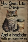 You Smell Like Drama And a headache 2D Metal Tin Sign 8x12in Vintage Wall Decor