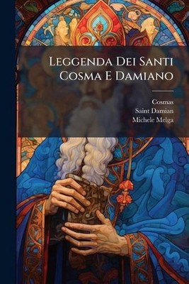 Leggenda Dei Santi Cosma E Damiano by Cosmas Paperback Book