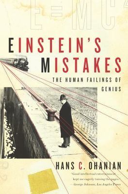 Einstein's Mistakes : The Human Failings of Genius by Hans C. Ohanian (2009,...