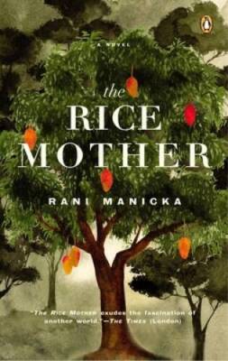 The Rice Mother - Paperback By Manicka, Rani - GOOD