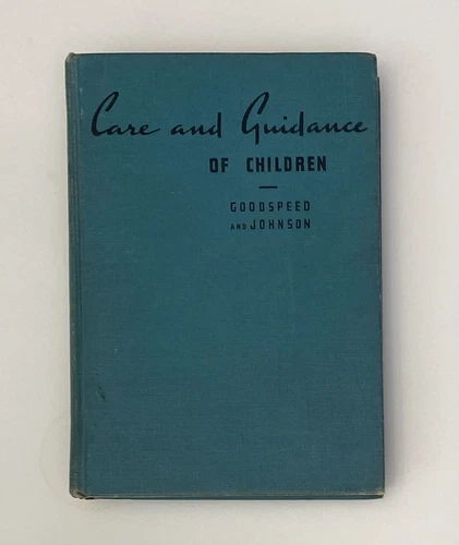 Care and Guidance of Children, Helen Goodspeed & Emma Johnson 1938 Ex-Library HC