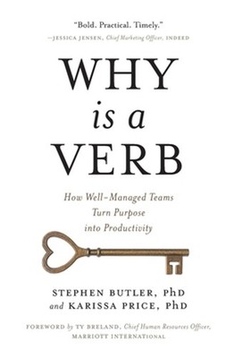 Why Is a Verb: How Well-Managed Teams Turn Purpose into Productivity by Stephen