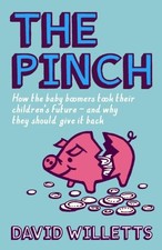 The Pinch: How the Baby Boomers Took Their Childr... by Willetts, David Hardback