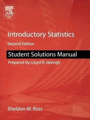 Student Solutions Manual for Introductory Statistics Ross Paperback 2e