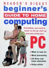 Reader's Digest Beginner's Guide to Home Computing Reader's Diges