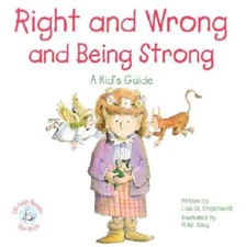 Right and Wrong and Being Strong: A Kid's Guide by Lisa O Engelhardt: Used